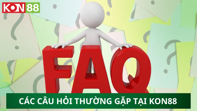 Các câu hỏi thường gặp nhất tại KONG88