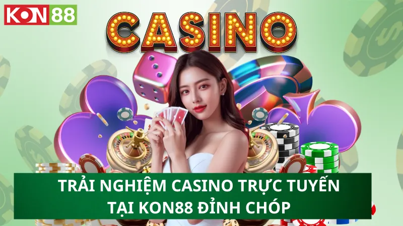 Trải nghiệm casino trực tuyến tại thương hiệu đỉnh chóp